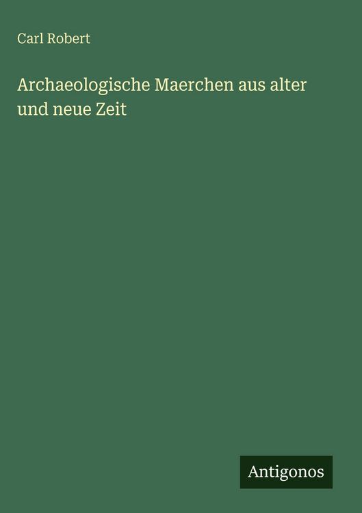 Produktbild: Archaeologische Maerchen aus alter und neue Zeit