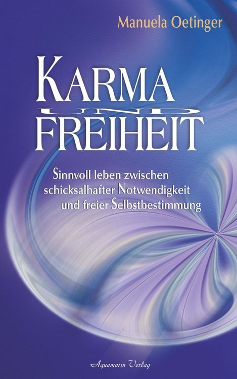 Produktbild: Karma und Freiheit: Sinnvoll leben zwischen schicksalhafter Notwendigkeit und freier Selbstbestimmung