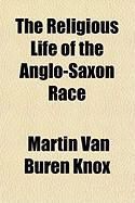 Produktbild: The Religious Life of the Anglo-Saxon Race