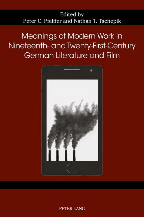 Produktbild: Meanings of Modern Work in Nineteenth- and Twenty-First-Century German Literature and Film