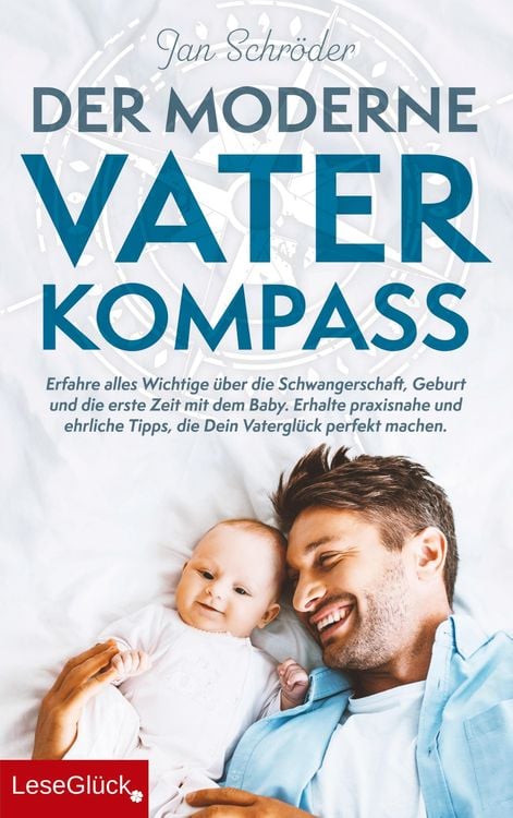 Produktbild: Der moderne Vater-Kompass: Erfahre alles Wichtige &uuml;ber die Schwangerschaft, Geburt und die erste Zeit mit dem Baby