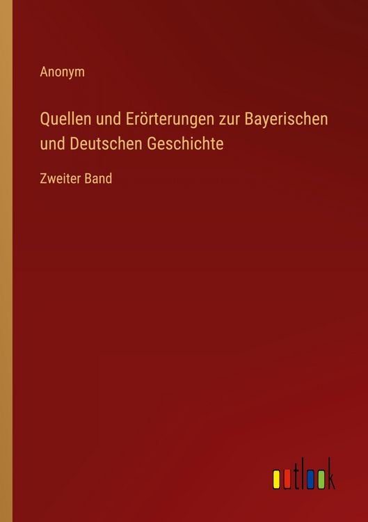 Produktbild: Quellen und Er&ouml;rterungen zur Bayerischen und Deutschen Geschichte