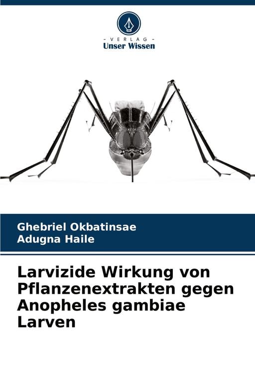 Produktbild: Larvizide Wirkung von Pflanzenextrakten gegen Anopheles gambiae Larven