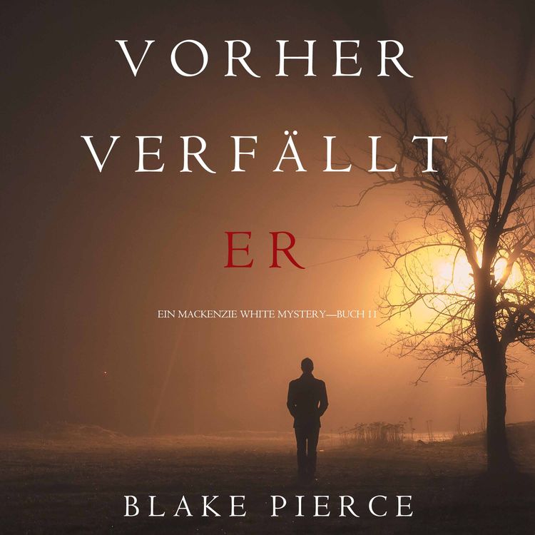Bild vom Artikel Vorher Verfällt Er (Ein Mackenzie White Mystery—Buch 11) vom Autor Blake Pierce