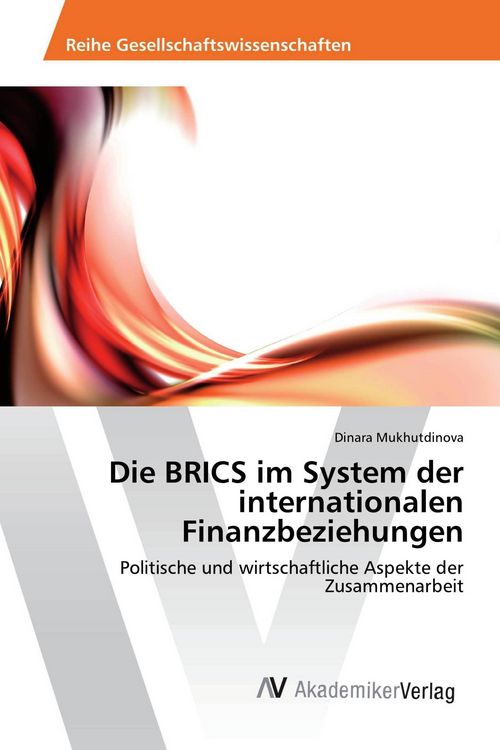 Produktbild: Die BRICS im System der internationalen Finanzbeziehungen