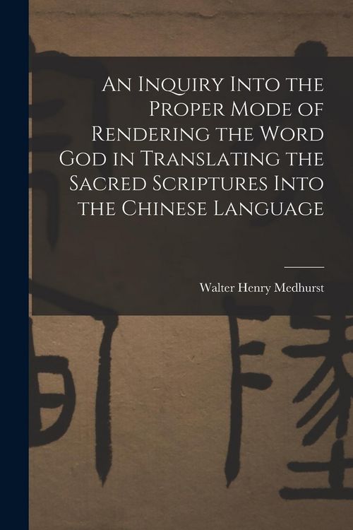 Produktbild: An Inquiry Into the Proper Mode of Rendering the Word God in Translating the Sacred Scriptures Into the Chinese Language