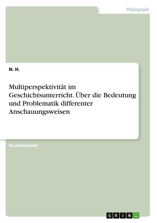 Produktbild: Multiperspektivit&auml;t im Geschichtsunterricht. &Uuml;ber die Bedeutung und Problematik differenter Anschauungsweisen