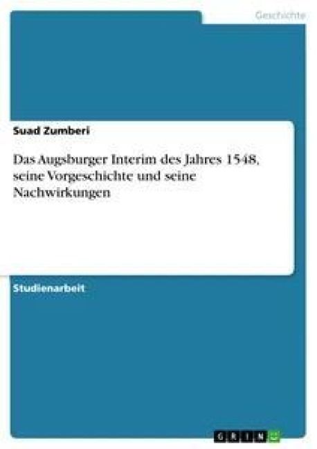 Produktbild: Das Augsburger Interim des Jahres 1548, seine Vorgeschichte und seine Nachwirkungen