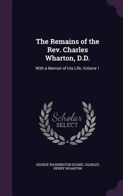 Produktbild: The Remains of the Rev. Charles Wharton, D.D.