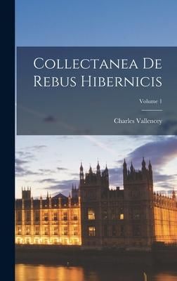 Produktbild: Collectanea De Rebus Hibernicis; Volume 1