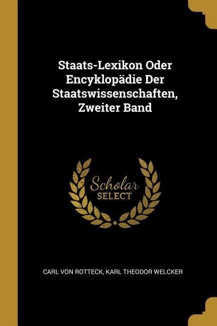 Produktbild: Staats-Lexikon Oder Encyklop&auml;die Der Staatswissenschaften, Zweiter Band