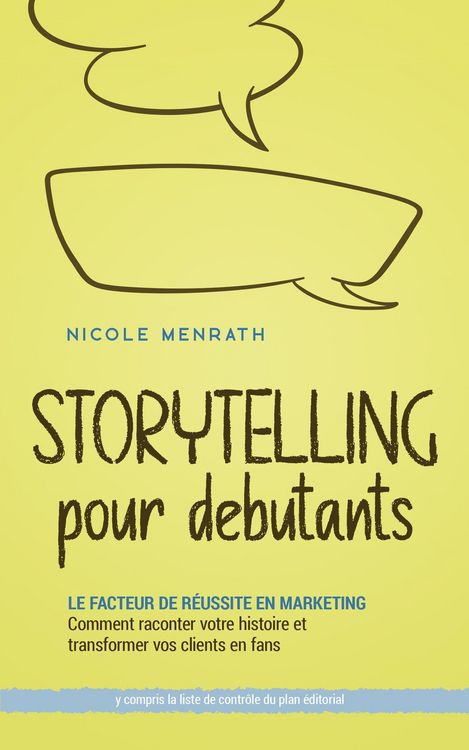 Produktbild: Storytelling pour d&eacute;butants: Le facteur de r&eacute;ussite en marketing Comment raconter votre histoire et transformer vos clients en fans - y compris la lis
