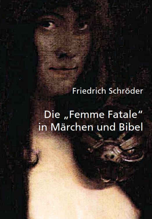 Produktbild: Die "Femme Fatale" in M&auml;rchen und Bibel