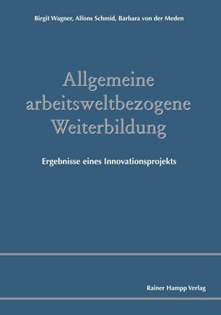 Produktbild: Allgemeine arbeitsweltbezogene Weiterbildung. Ergebnisse eines Innovationsprojekts