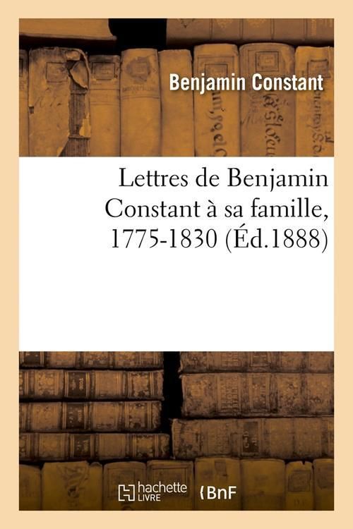 Produktbild: Lettres de Benjamin Constant &Agrave; Sa Famille, 1775-1830 (&Eacute;d.1888)