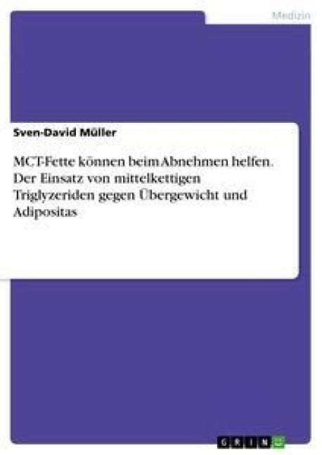 Produktbild: MCT-Fette k&ouml;nnen beim Abnehmen helfen. Der Einsatz von mittelkettigen Triglyzeriden gegen &Uuml;bergewicht und Adipositas