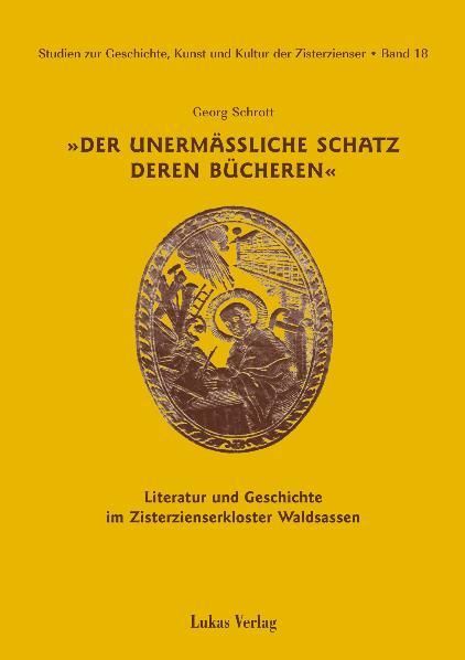 Produktbild: Studien zur Geschichte, Kunst und Kultur der Zisterzienser / Der unerm&auml;&szlig;liche Schatz deren B&uuml;cheren