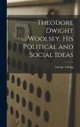 Produktbild: Theodore Dwight Woolsey, His Political and Social Ideas