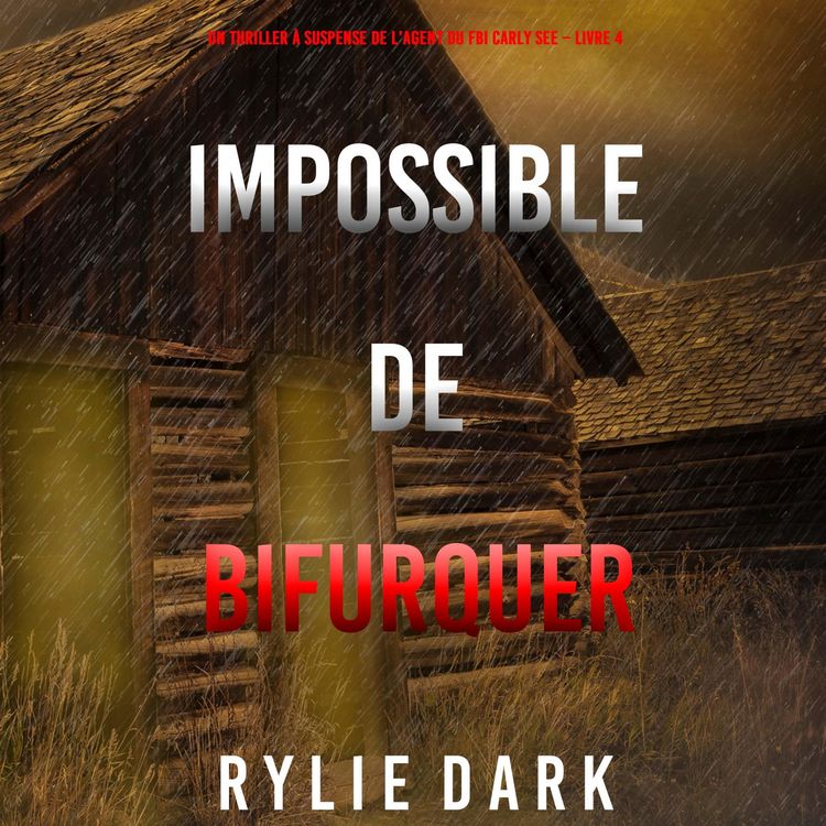 Produktbild: Impossible de Bifurquer (Un thriller &agrave; suspense de l'agent du FBI Carly See &ndash; Livre 4)