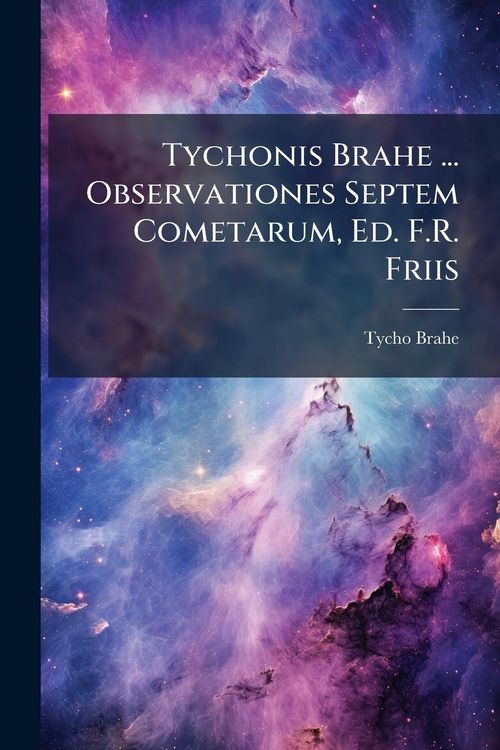 Produktbild: Tychonis Brahe ... Observationes Septem Cometarum, Ed. F.R. Friis