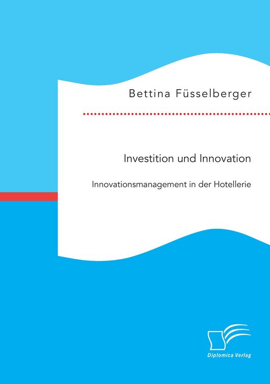 Produktbild: Investition und Innovation: Innovationsmanagement in der Hotellerie