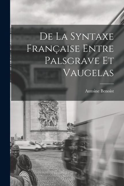 Produktbild: De La Syntaxe Fran&ccedil;aise Entre Palsgrave Et Vaugelas