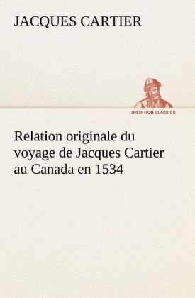 Produktbild: Relation originale du voyage de Jacques Cartier au Canada en 1534