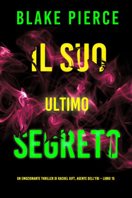 Produktbild: Il Suo Ultimo Segreto (Un emozionante thriller di Rachel Gift, Agente dell'FBI - Libro 15)