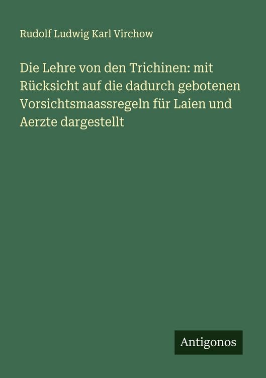 Produktbild: Die Lehre von den Trichinen: mit R&uuml;cksicht auf die dadurch gebotenen Vorsichtsmaassregeln f&uuml;r Laien und Aerzte dargestellt