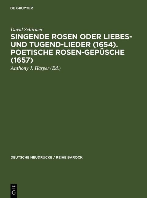 Produktbild: Singende Rosen oder Liebes- und Tugend-Lieder (1654). Poetische Rosen-Gep&uuml;sche (1657)