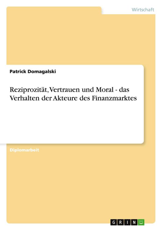 Produktbild: Reziprozit&auml;t, Vertrauen und Moral - das Verhalten der Akteure des Finanzmarktes