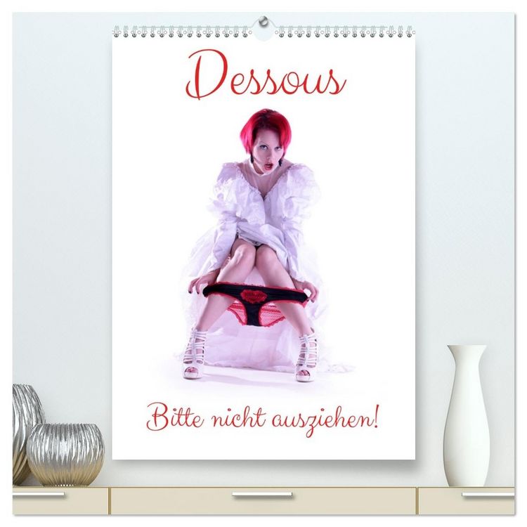 Produktbild: Dessous - Bitte nicht ausziehen! (hochwertiger Premium Wandkalender 2026 DIN A2 hoch), Kunstdruck in Hochglanz