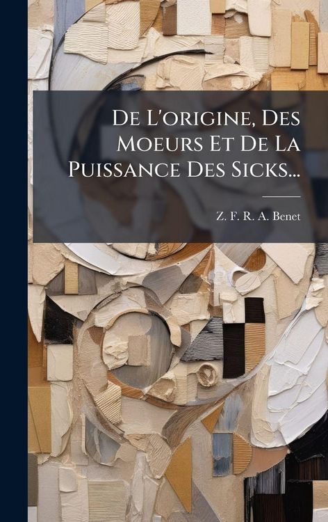Produktbild: De L'origine, Des Moeurs Et De La Puissance Des Sicks...