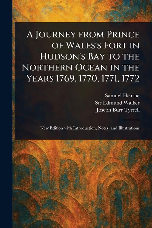 Produktbild: A Journey From Prince of Wales's Fort in Hudson's Bay to the Northern Ocean in the Years 1769, 1770, 1771, 1772