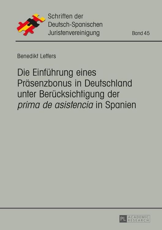 Produktbild: Die Einf&uuml;hrung eines Pr&auml;senzbonus in Deutschland unter Ber&uuml;cksichtigung der &laquo;prima de asistencia&raquo; in Spanien