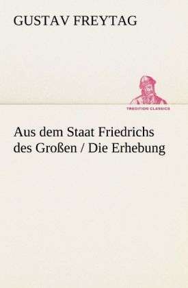Produktbild: Aus dem Staat Friedrichs des Gro&szlig;en / Die Erhebung