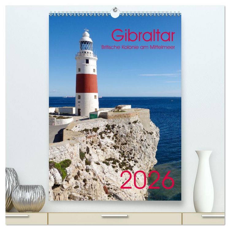 Produktbild: Gibraltar - Britische Kolonie am Mittelmeer (hochwertiger Premium Wandkalender 2026 DIN A2 hoch), Kunstdruck in Hochglanz