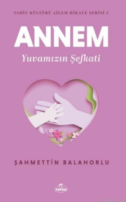 Produktbild: Annem Yuvamizin Sefkati - Vahiy K&uuml;lt&uuml;r&uuml; Ailem Hikaye Serisi - 2