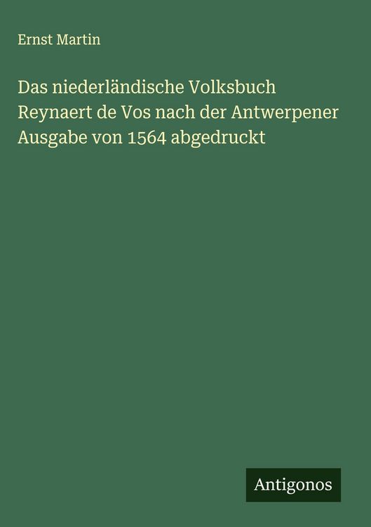 Produktbild: Das niederl&auml;ndische Volksbuch Reynaert de Vos nach der Antwerpener Ausgabe von 1564 abgedruckt