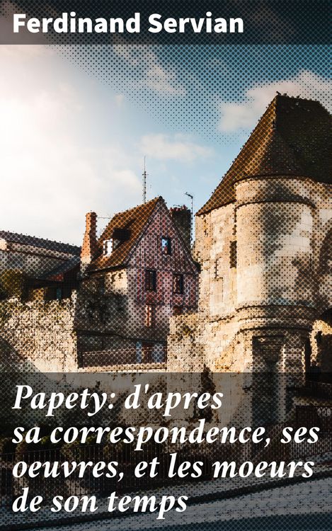 Produktbild: Papety: d'apres sa correspondence, ses oeuvres, et les moeurs de son temps