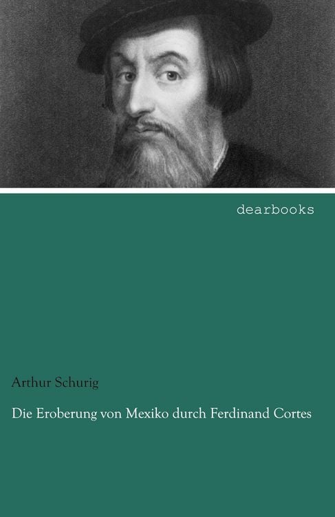 Produktbild: Die Eroberung von Mexiko durch Ferdinand Cortes