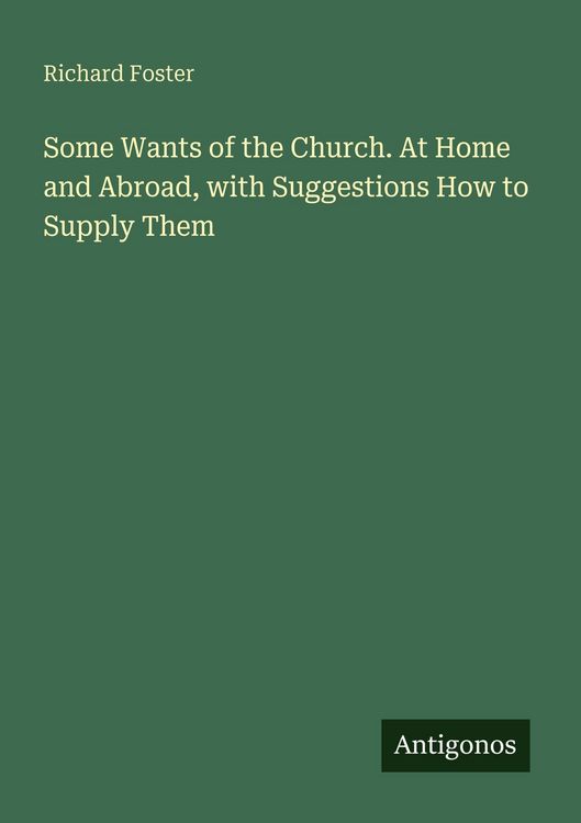 Produktbild: Some Wants of the Church. At Home and Abroad, with Suggestions How to Supply Them