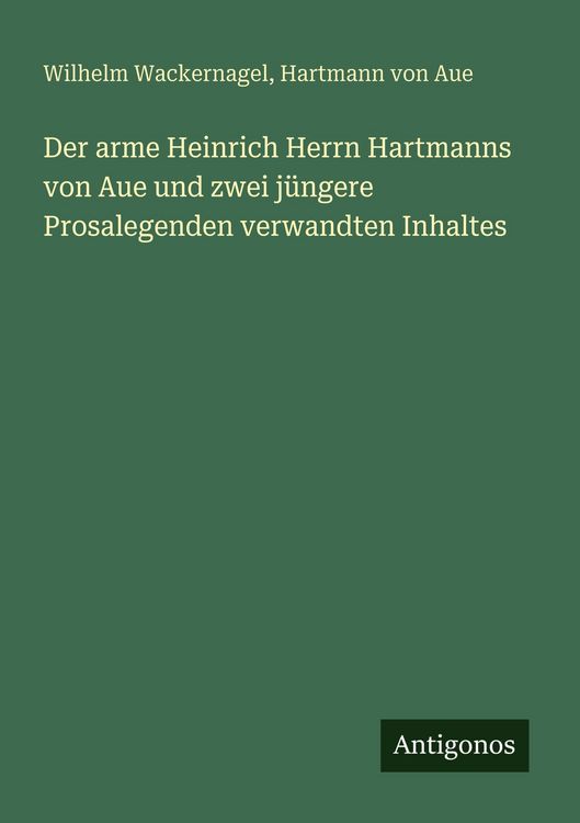 Produktbild: Der arme Heinrich Herrn Hartmanns von Aue und zwei j&uuml;ngere Prosalegenden verwandten Inhaltes