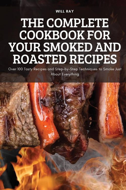 Produktbild: THE COMPLETE COOKBOOK FOR YOUR SMOKED AND ROASTED RECIPES