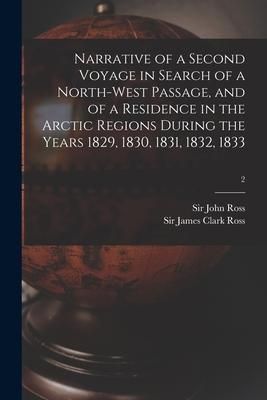Produktbild: Narrative of a Second Voyage in Search of a North-west Passage, and of a Residence in the Arctic Regions During the Years 1829, 1830, 1831, 1832, 1833