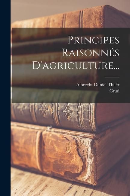 Produktbild: Principes Raisonn&eacute;s D'agriculture...