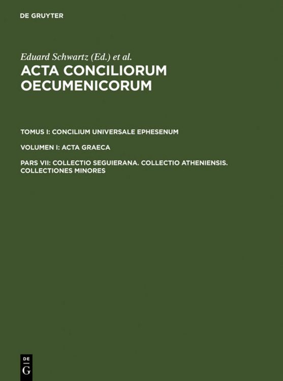 Produktbild: Acta conciliorum oecumenicorum. Concilium Universale Ephesenum. Acta Graeca / Collectio Seguierana. Collectio Atheniensis. Collectiones minores