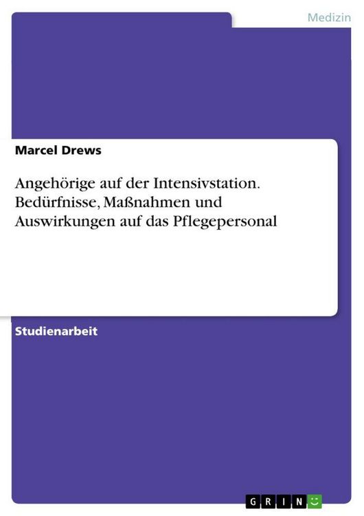 Produktbild: Angeh&ouml;rige auf der Intensivstation. Bed&uuml;rfnisse, Ma&szlig;nahmen und Auswirkungen auf das Pflegepersonal