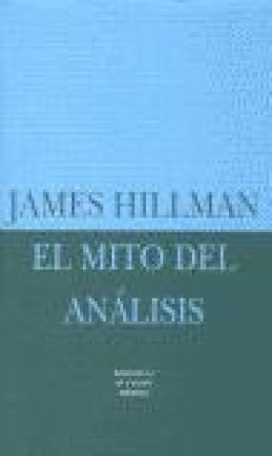 Produktbild: El mito del an&aacute;lisis, tres ensayos de psicolog&iacute;a arquet&iacute;pica