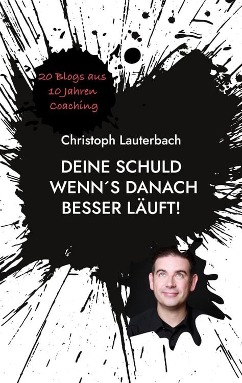 Produktbild: Deine Schuld wenn&acute;s danach besser l&auml;uft!